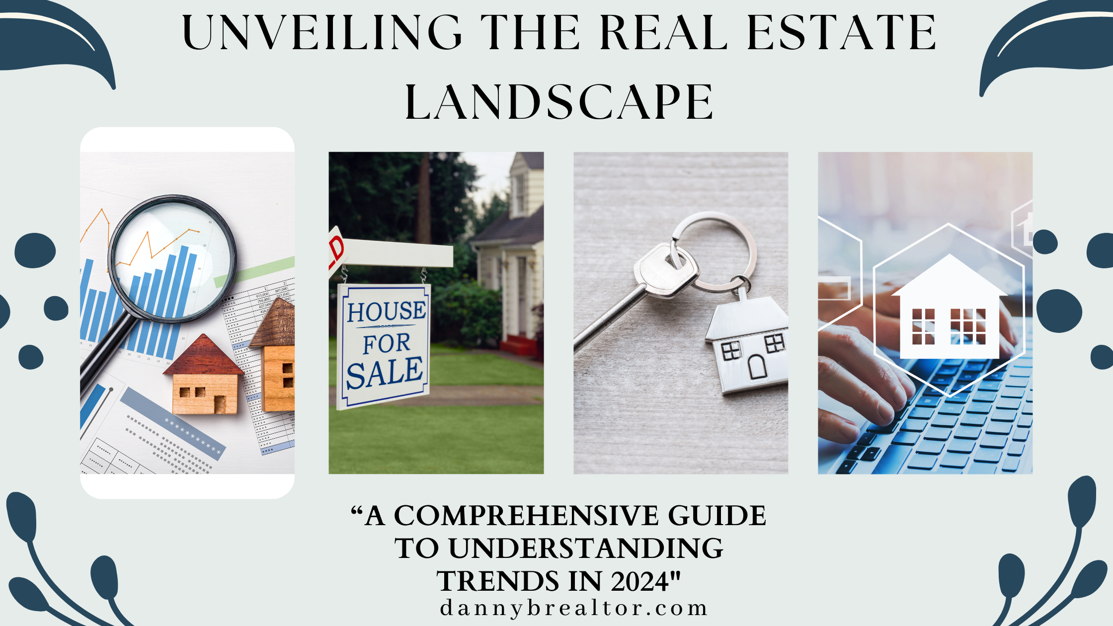 Read more about the article Unveiling the Real Estate Landscape: A Comprehensive Guide to Understanding Trends in 2024