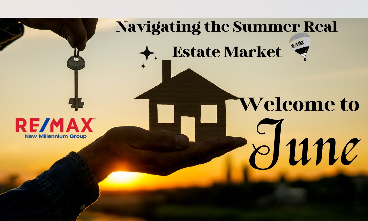 You are currently viewing Welcome to June: Navigating the Summer Real Estate Market
